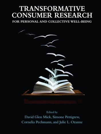 Transformative Consumer Research for Personal and Collective Well-Being