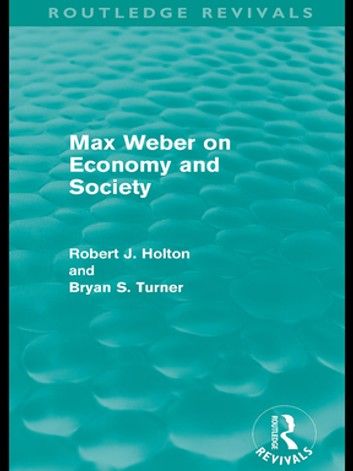 Max Weber on Economy and Society (Routledge Revivals)