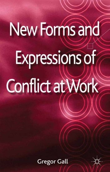 New Forms and Expressions of Conflict at Work