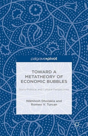 Toward a Metatheory of Economic Bubbles: Socio-Political and Cultural Perspectives