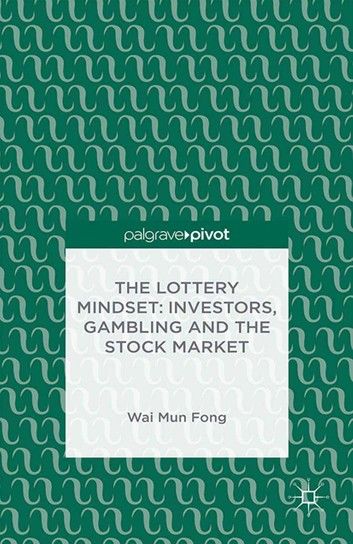 The Lottery Mindset: Investors, Gambling and the Stock Market