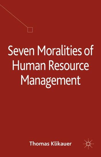 Seven Moralities of Human Resource Management