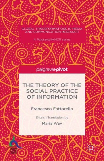 The Theory of the Social Practice of Information