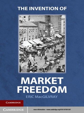 The Invention of Market Freedom