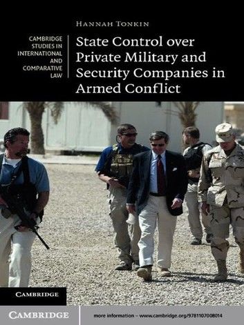 State Control over Private Military and Security Companies in Armed Conflict