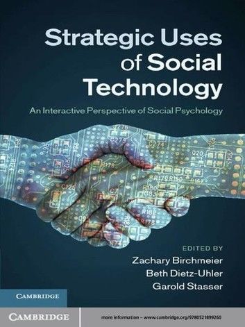 Strategic Uses of Social Technology: An Interactive Perspective of Social Psychology