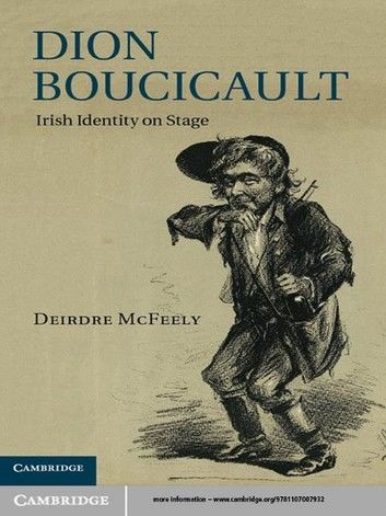 Dion Boucicault: Irish Identity on Stage