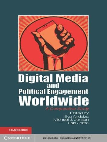 Digital Media and Political Engagement Worldwide