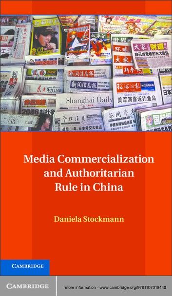 Media Commercialization and Authoritarian Rule in China