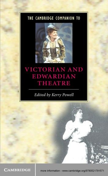 The Cambridge Companion to Victorian and Edwardian Theatre