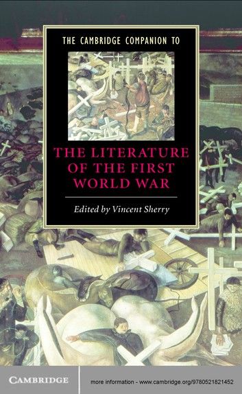 The Cambridge Companion to the Literature of the First World War