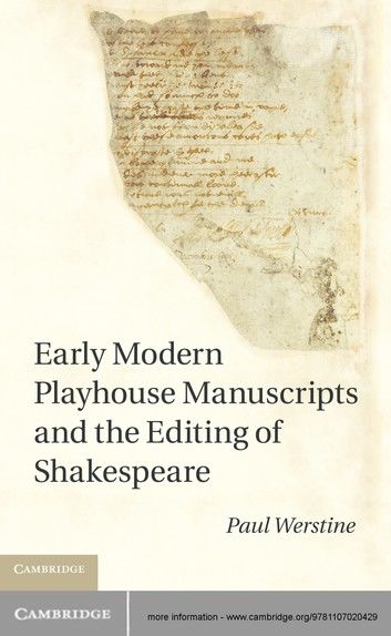 Early Modern Playhouse Manuscripts and the Editing of Shakesearly Modern Playhouse Manuscripts and the Editing of Shakespeare Peare