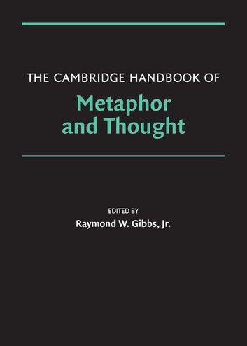 The Cambridge Handbook of Metaphor and Thought