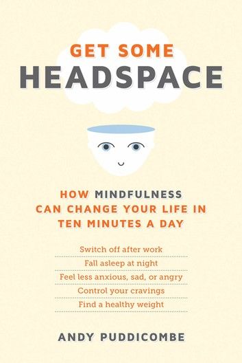 The Headspace Guide to Meditation and Mindfulness