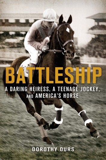 Battleship: A Daring Heiress, a Teenage Jockey, and America\