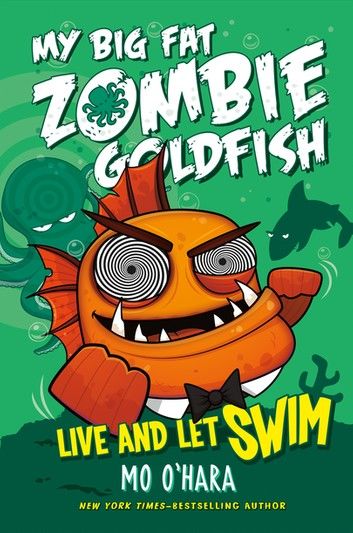 Live and Let Swim: My Big Fat Zombie Goldfish