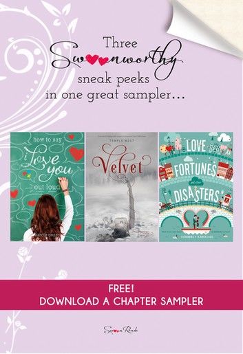 How to Say I Love You Out Loud, Velvet, and Love Fortunes and Other Disasters Chapter Sampler