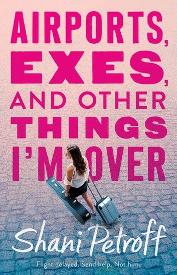 Airports, Exes, and Other Things I\