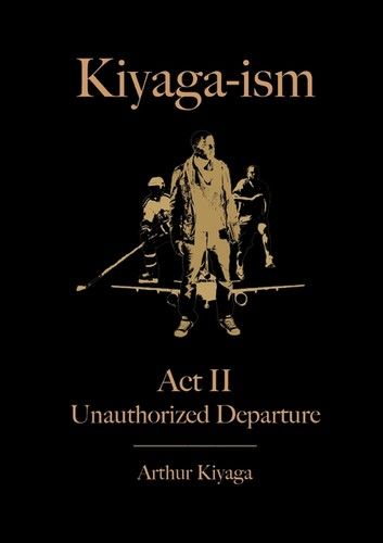 Kiyaga-ism: Act II: Unauthorized Departure