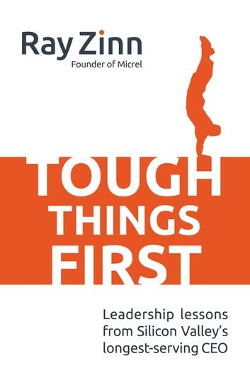 Tough Things First: Leadership Lessons from Silicon Valley\