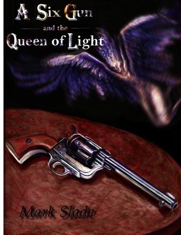 A Six Gun and the Queen of Light