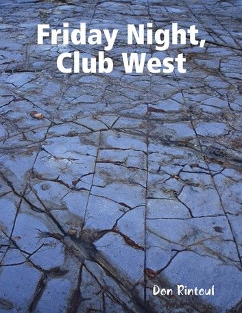 Friday Night, Club West