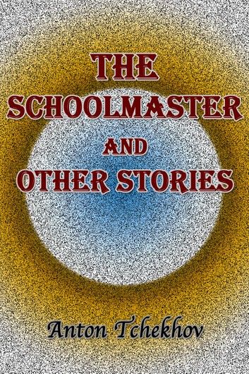 The Schoolmaster and Other Stories