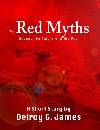 The Red Myths: Beyond the Future and the Past