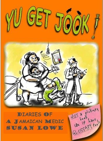 Yu Get Jook! Diaries of a Jamaican Medic