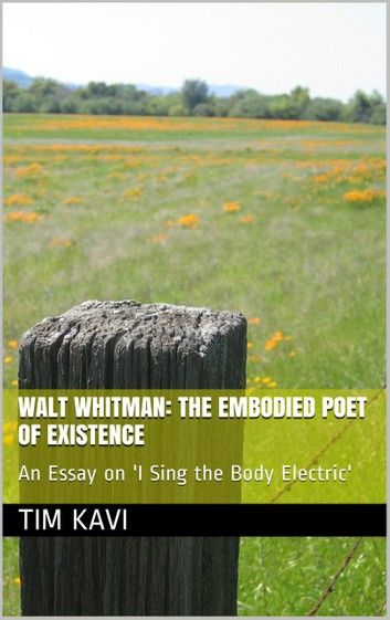 Walt Whitman: The Embodied Poet of Existence