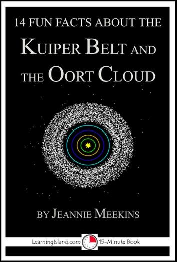 14 Fun Facts About the Kuiper Belt and the Oort Cloud