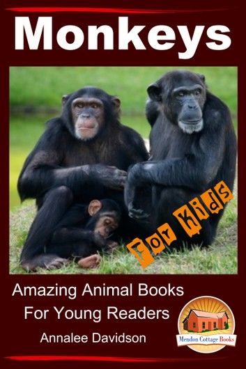 Monkeys: For Kids – Amazing Animal Books for Young Readers