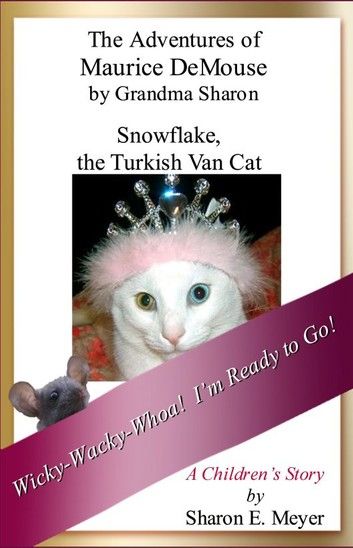 The Adventures of Maurice DeMouse by Grandma Sharon, Snowflake the Turkish Van Cat