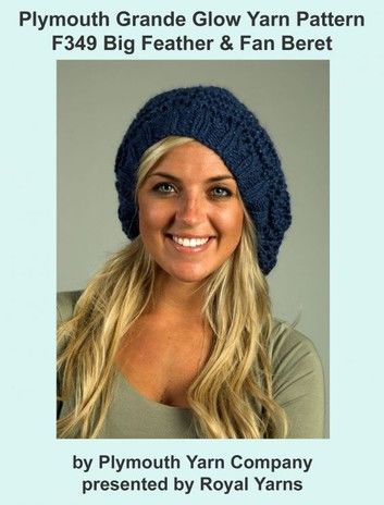 Plymouth Grande Glow Yarn Knitting Pattern F349 Big Feather & Fan Beret