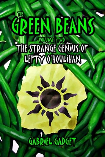 The Green Beans, Volume 2: The Strange Genius of Lefty O\