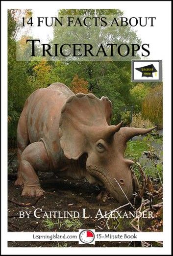 14 Fun Facts About Triceratops: Educational Version