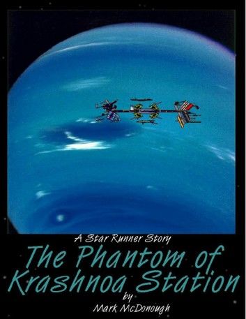 The Phantom of Krashnoa Station: A Star Runner Story