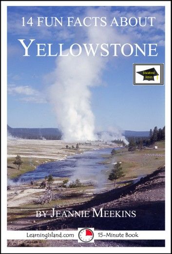 14 Fun Facts About Yellowstone: Educational Version