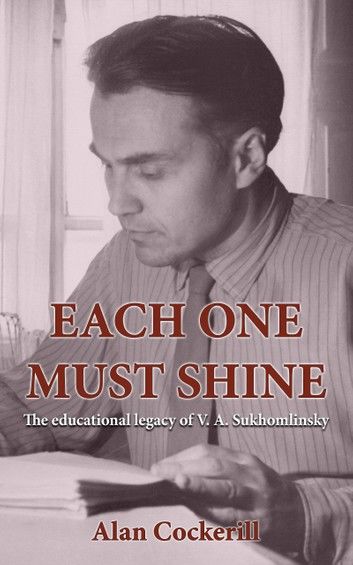 Each One Must Shine: The Legacy of Vasily Sukhomlinsky