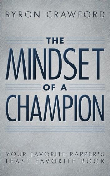 The Mindset of a Champion: Your Favorite Rapper\