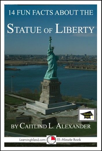 14 Fun Facts About the Statue of Liberty: Educational Version