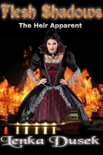 Flesh Shadows: The Heir Apparent