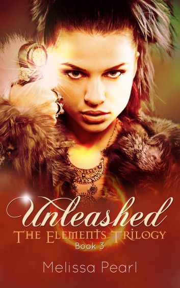 Unleashed (The Elements Trilogy, #3)