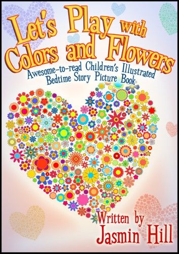 Lets Play With Colors & Flowers: Awesome-to-read Children\