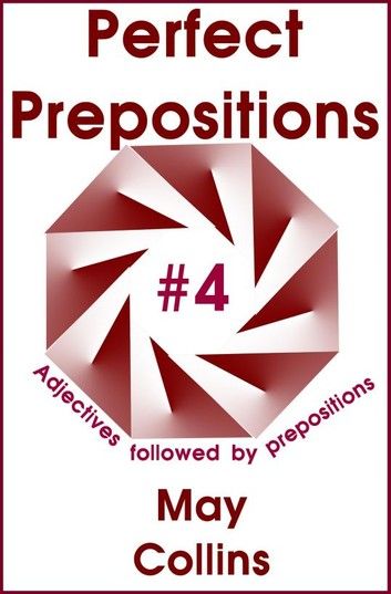 Perfect Prepositions #4: Adjectives followed by prepositions