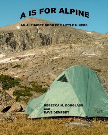 A is for Alpine: An Alphabet Book for Little Hikers