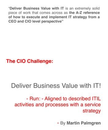 The CIO Challenge: Deliver Business Value with IT! – Run: - Aligned to described ITIL activities and processes with a Service Strategy