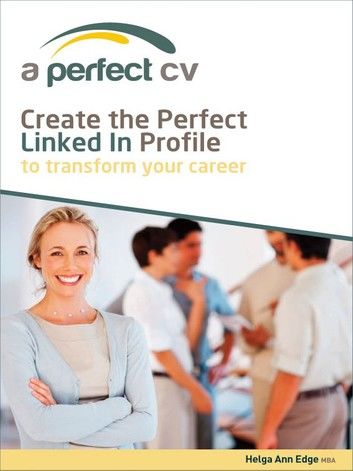 Create the Perfect LinkedIn Profile To Transform Your Career