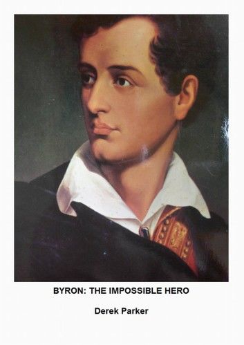 Byron: The Impossible Hero