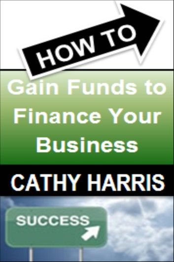 How To Gain Funds To Finance Your Business [Article]